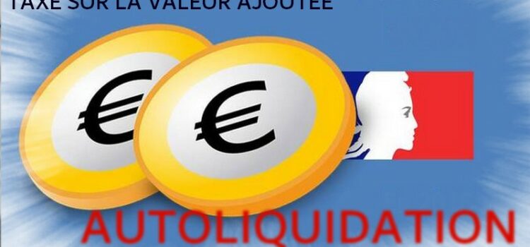 Principe et pratique de l’autoliquidation de TVA