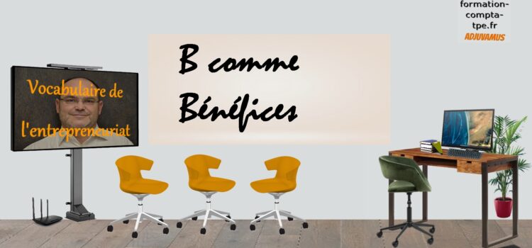 B comme « Bénéfices » des sociétés commerciales